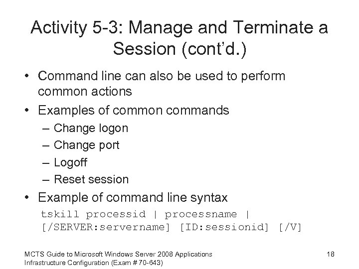 Activity 5 -3: Manage and Terminate a Session (cont’d. ) • Command line can