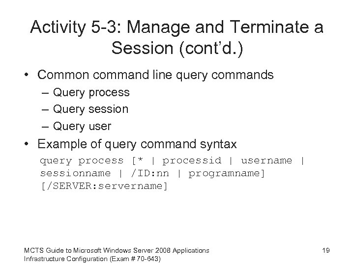 Activity 5 -3: Manage and Terminate a Session (cont’d. ) • Common command line