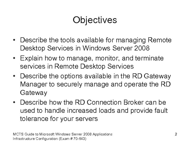 Objectives • Describe the tools available for managing Remote Desktop Services in Windows Server