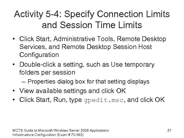 Activity 5 -4: Specify Connection Limits and Session Time Limits • Click Start, Administrative