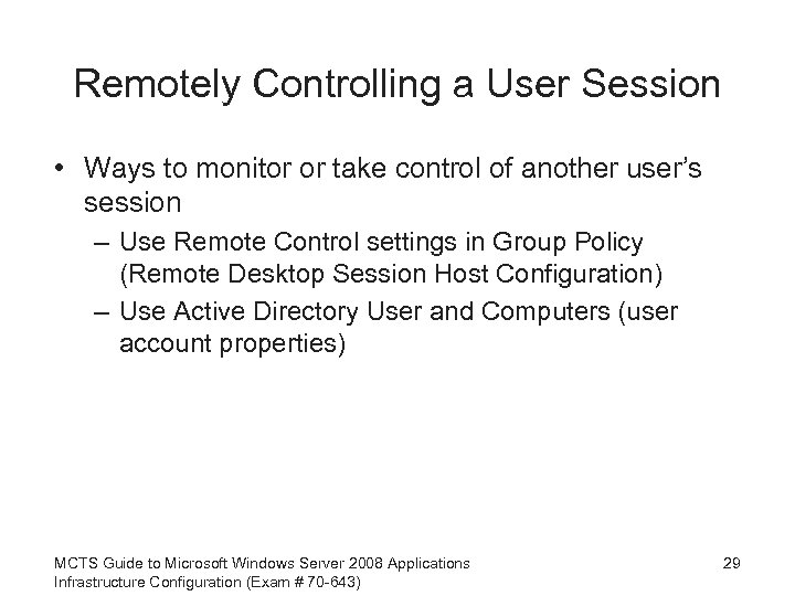 Remotely Controlling a User Session • Ways to monitor or take control of another