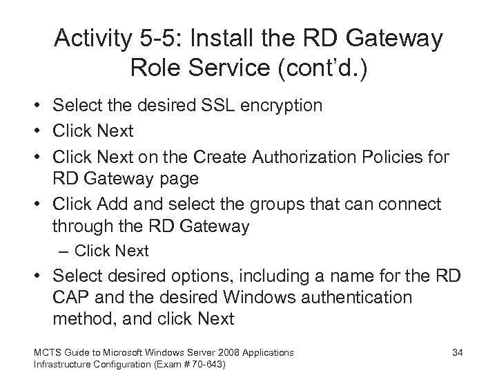 Activity 5 -5: Install the RD Gateway Role Service (cont’d. ) • Select the