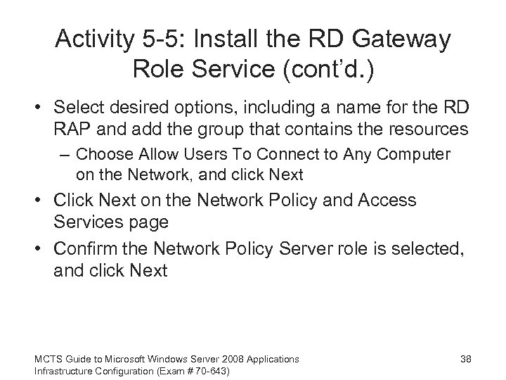 Activity 5 -5: Install the RD Gateway Role Service (cont’d. ) • Select desired