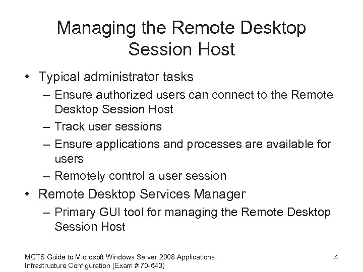 Managing the Remote Desktop Session Host • Typical administrator tasks – Ensure authorized users