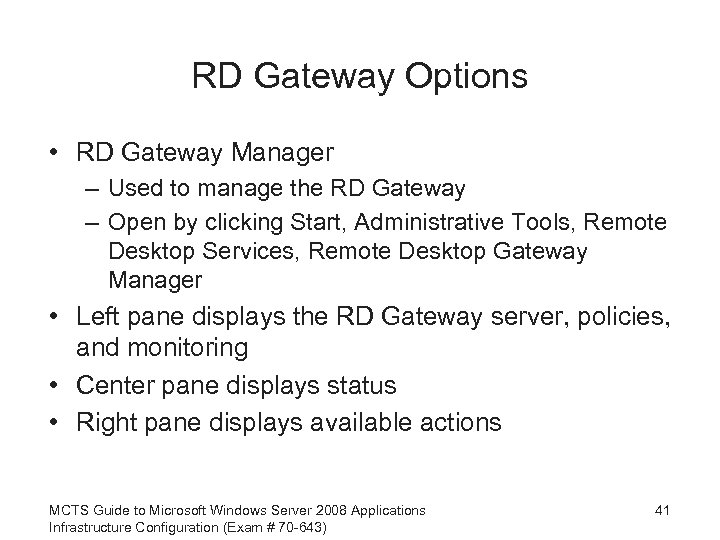 RD Gateway Options • RD Gateway Manager – Used to manage the RD Gateway