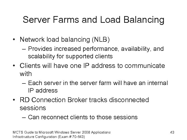 Server Farms and Load Balancing • Network load balancing (NLB) – Provides increased performance,