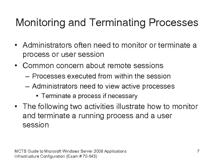 Monitoring and Terminating Processes • Administrators often need to monitor or terminate a process