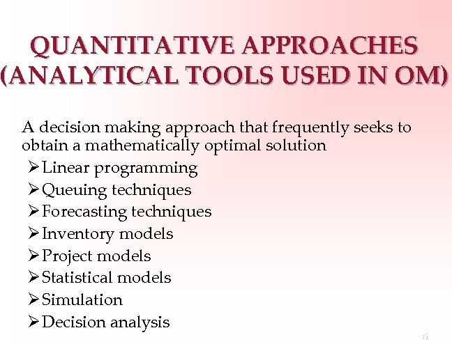 QUANTITATIVE APPROACHES (ANALYTICAL TOOLS USED IN OM) A decision making approach that frequently seeks