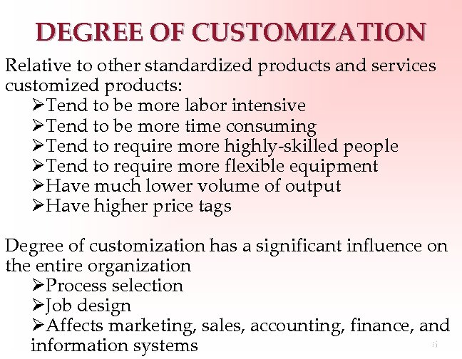 DEGREE OF CUSTOMIZATION Relative to other standardized products and services customized products: ØTend to