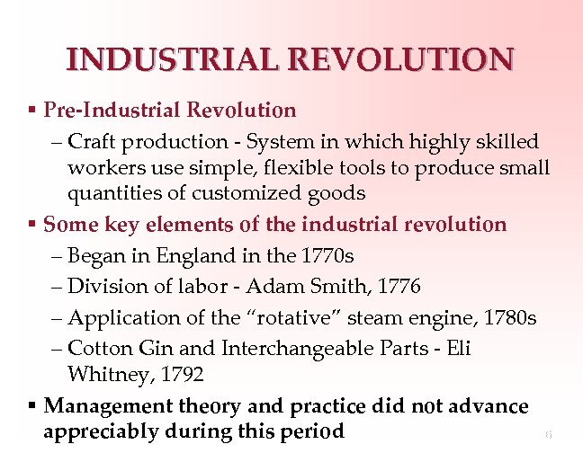 INDUSTRIAL REVOLUTION § Pre-Industrial Revolution – Craft production - System in which highly skilled