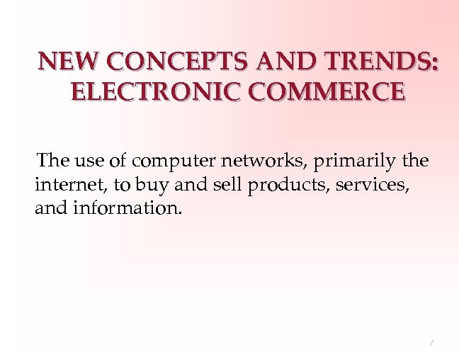 NEW CONCEPTS AND TRENDS: ELECTRONIC COMMERCE The use of computer networks, primarily the internet,