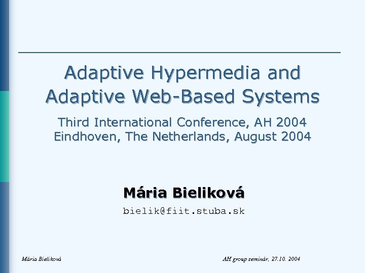 Adaptive Hypermedia and Adaptive Web-Based Systems Third International Conference, AH 2004 Eindhoven, The Netherlands,