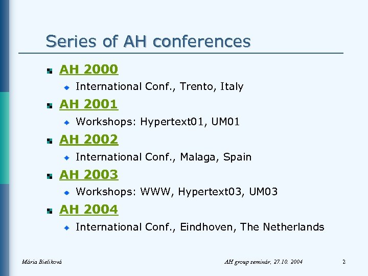 Series of AH conferences AH 2000 International Conf. , Trento, Italy AH 2001 Workshops: