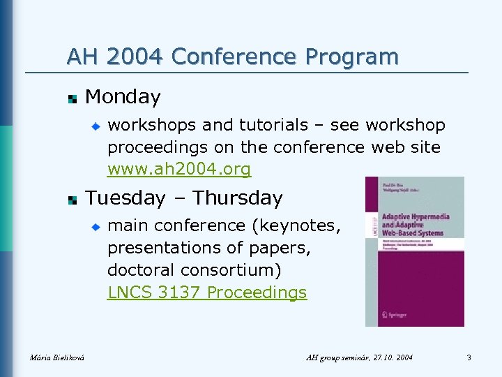 AH 2004 Conference Program Monday workshops and tutorials – see workshop proceedings on the