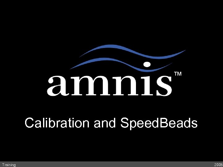 A Revolution in Cell Analysis Calibration and Speed. Beads Training 2005 