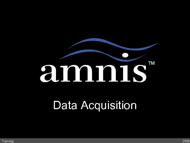 A Revolution in Cell Analysis Data Acquisition Training 2005 