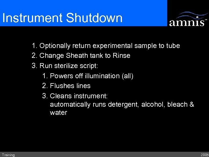 Instrument Shutdown 1. Optionally return experimental sample to tube 2. Change Sheath tank to