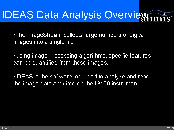 IDEAS Data Analysis Overview • The Image. Stream collects large numbers of digital images