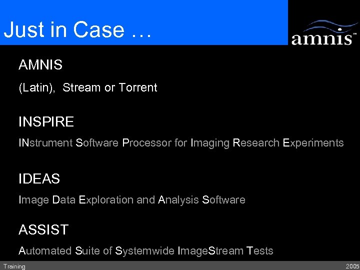 Just in Case … AMNIS (Latin), Stream or Torrent INSPIRE INstrument Software Processor for