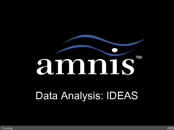 A Revolution in Cell Analysis Data Analysis: IDEAS Training 2005 