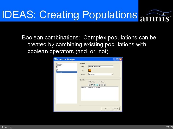 IDEAS: Creating Populations Boolean combinations: Complex populations can be created by combining existing populations