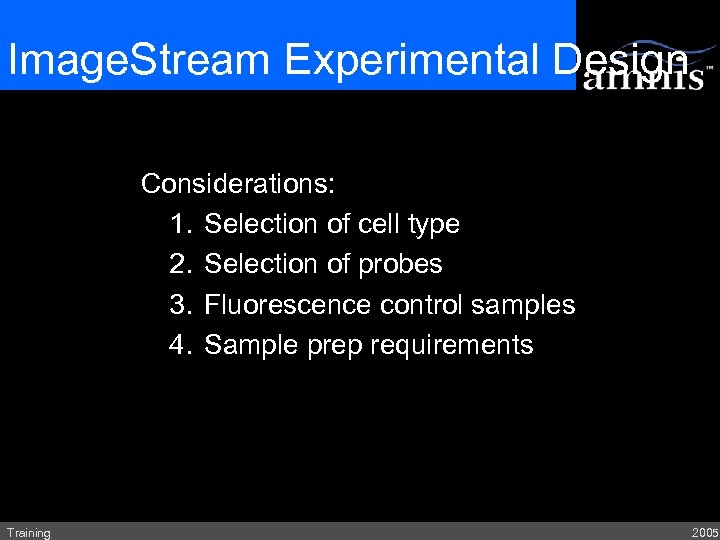 Image. Stream Experimental Design Considerations: 1. Selection of cell type 2. Selection of probes