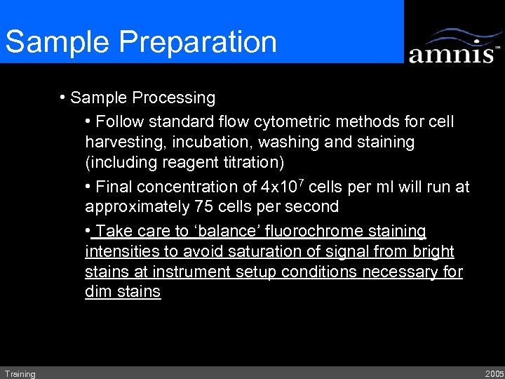 Sample Preparation • Sample Processing • Follow standard flow cytometric methods for cell harvesting,