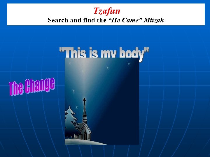 Tzafun Search and find the “He Came” Mitzah 