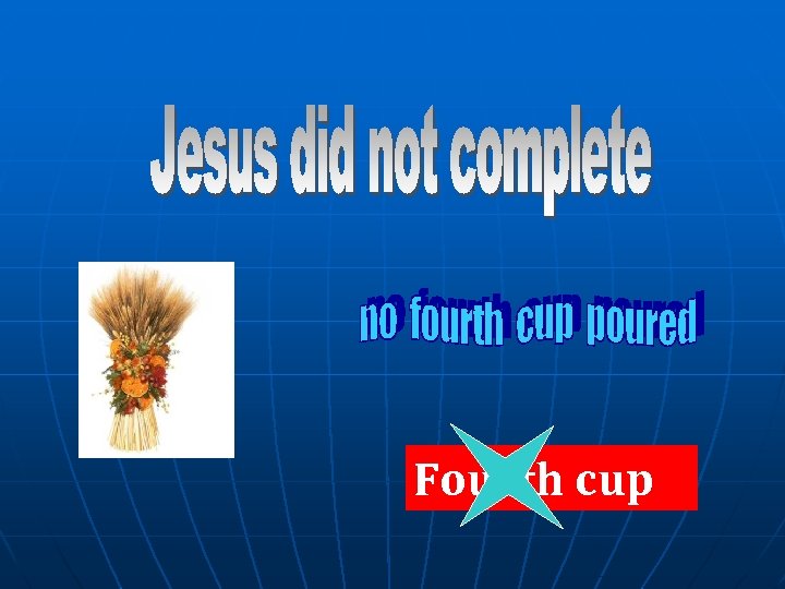 Fourth cup 