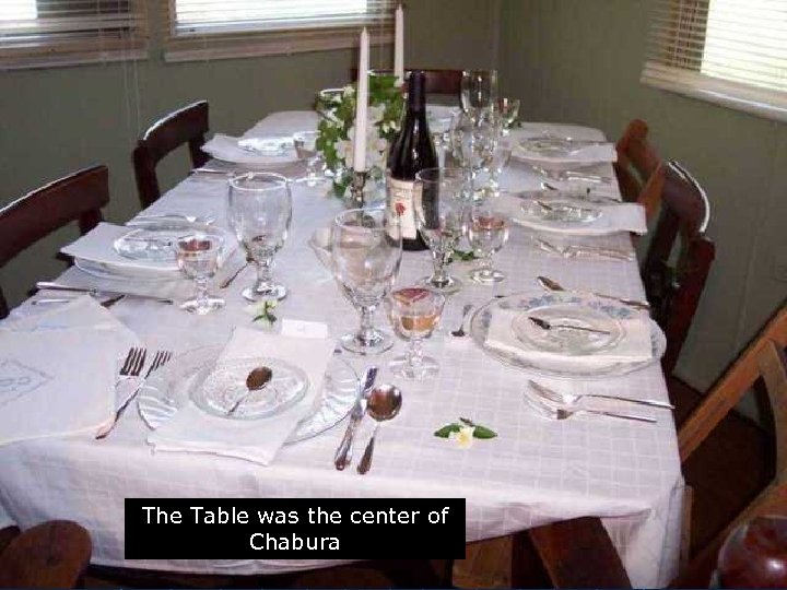 The Table was the center of Chabura 