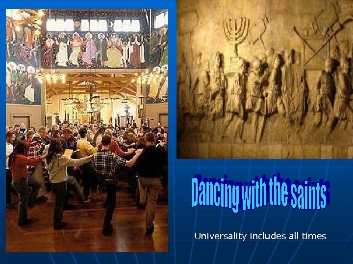 Universality includes all times 