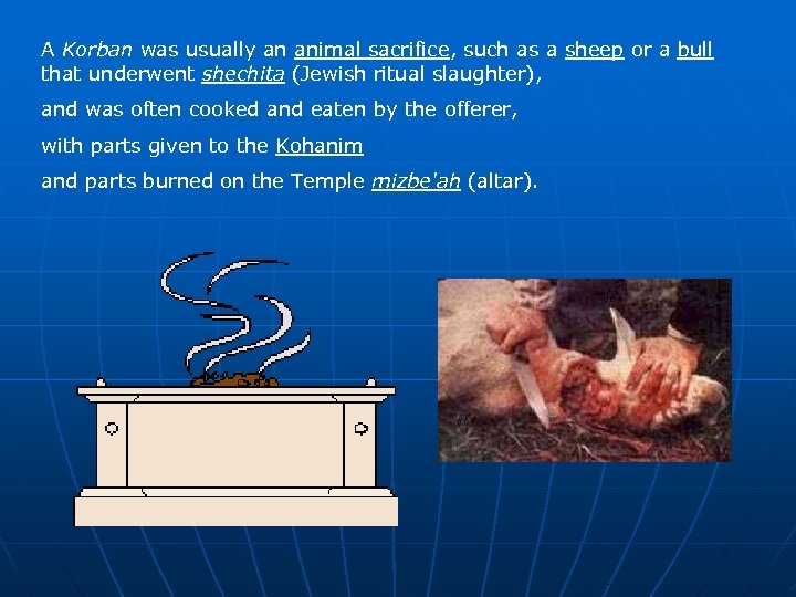 A Korban was usually an animal sacrifice, such as a sheep or a bull