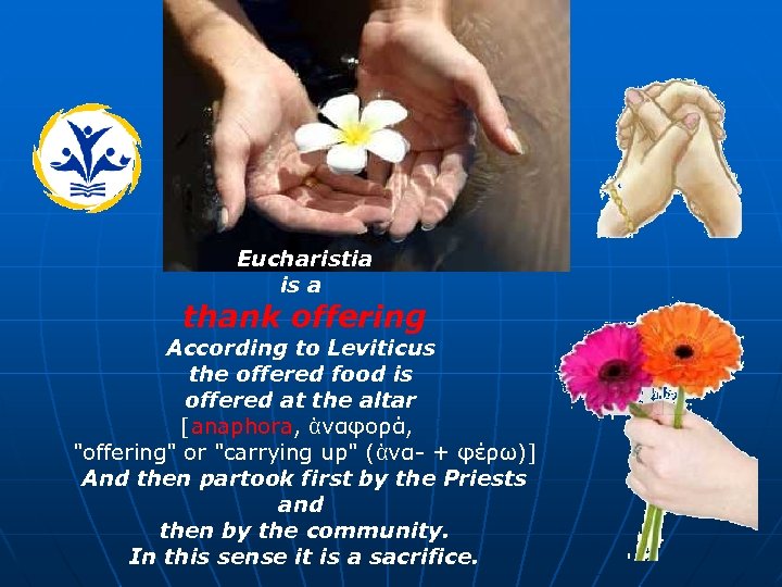 Eucharistia is a thank offering According to Leviticus the offered food is offered at