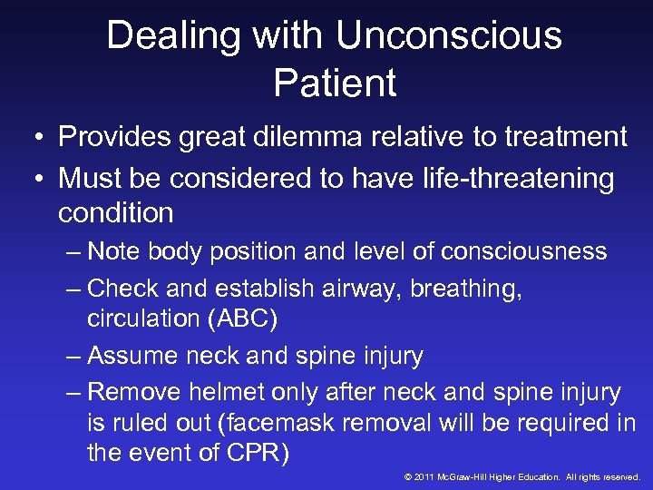 Dealing with Unconscious Patient • Provides great dilemma relative to treatment • Must be