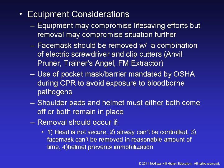  • Equipment Considerations – Equipment may compromise lifesaving efforts but removal may compromise