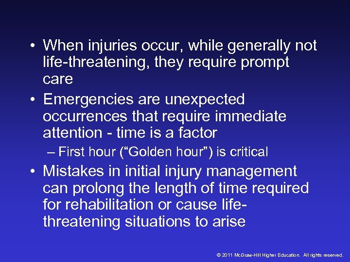 • When injuries occur, while generally not life-threatening, they require prompt care •