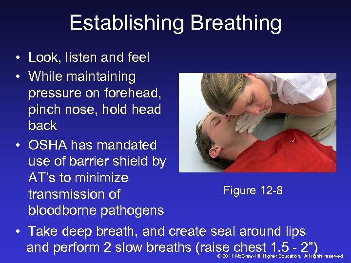 Establishing Breathing • Look, listen and feel • While maintaining pressure on forehead, pinch