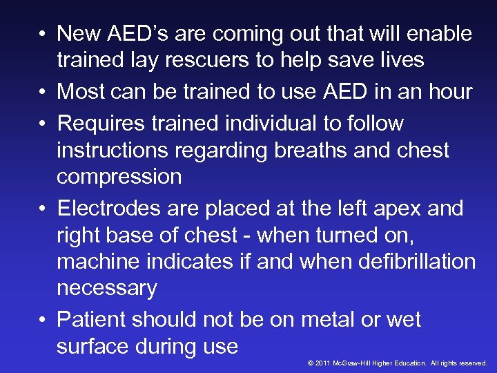  • New AED’s are coming out that will enable trained lay rescuers to