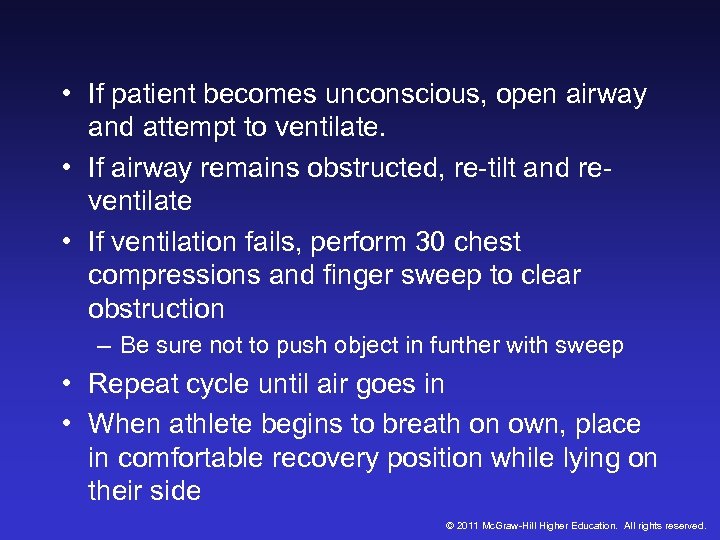  • If patient becomes unconscious, open airway and attempt to ventilate. • If