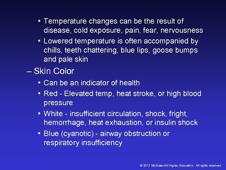  • Temperature changes can be the result of disease, cold exposure, pain, fear,