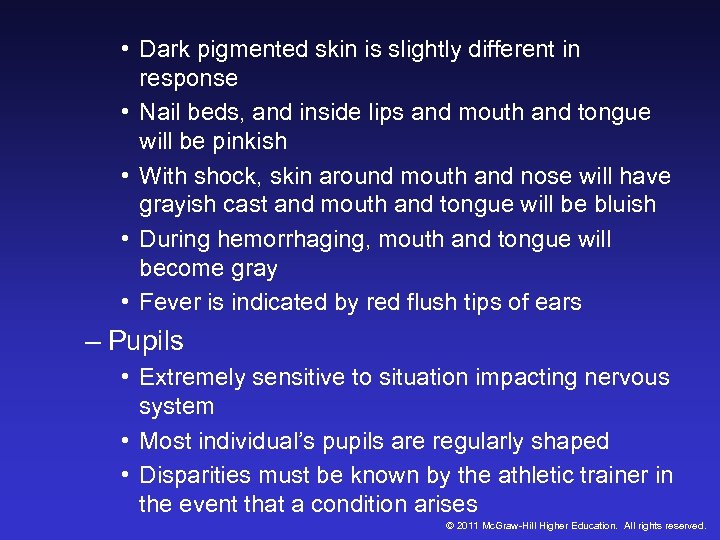  • Dark pigmented skin is slightly different in response • Nail beds, and