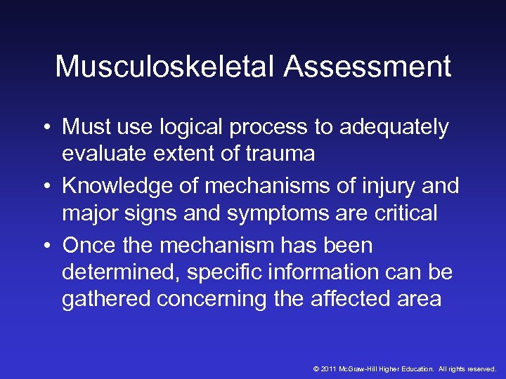 Musculoskeletal Assessment • Must use logical process to adequately evaluate extent of trauma •