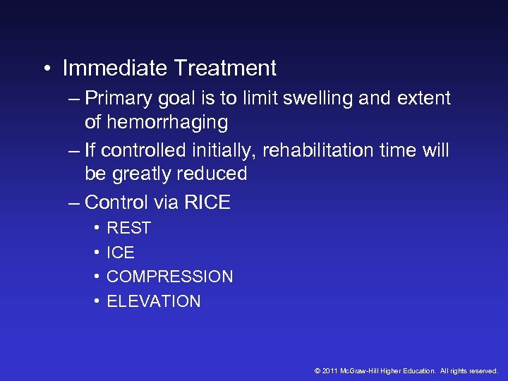  • Immediate Treatment – Primary goal is to limit swelling and extent of