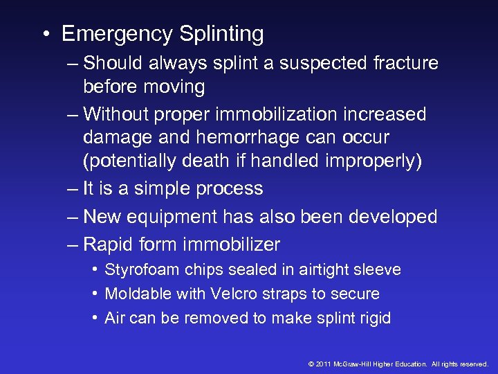  • Emergency Splinting – Should always splint a suspected fracture before moving –