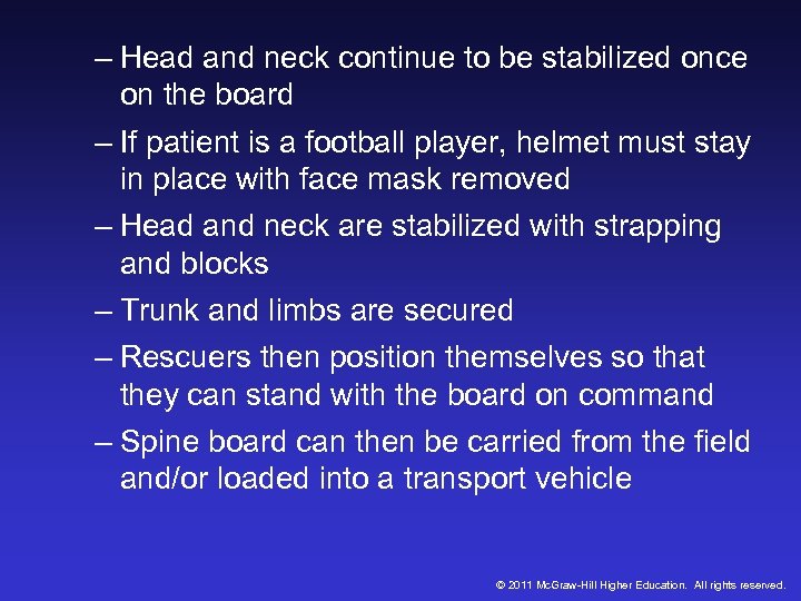 – Head and neck continue to be stabilized once on the board – If