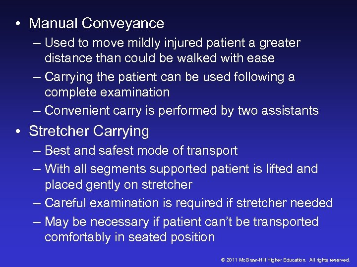  • Manual Conveyance – Used to move mildly injured patient a greater distance