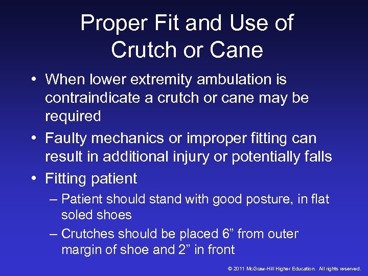 Proper Fit and Use of Crutch or Cane • When lower extremity ambulation is