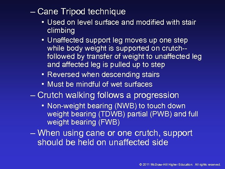 – Cane Tripod technique • Used on level surface and modified with stair climbing