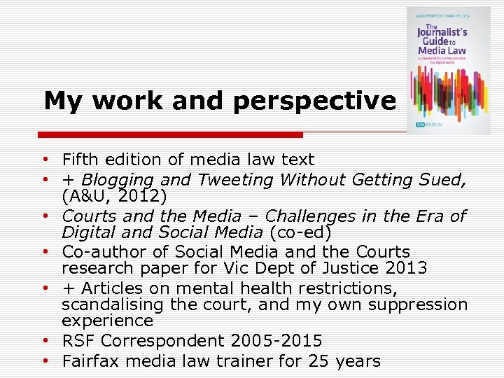 My work and perspective • Fifth edition of media law text • + Blogging