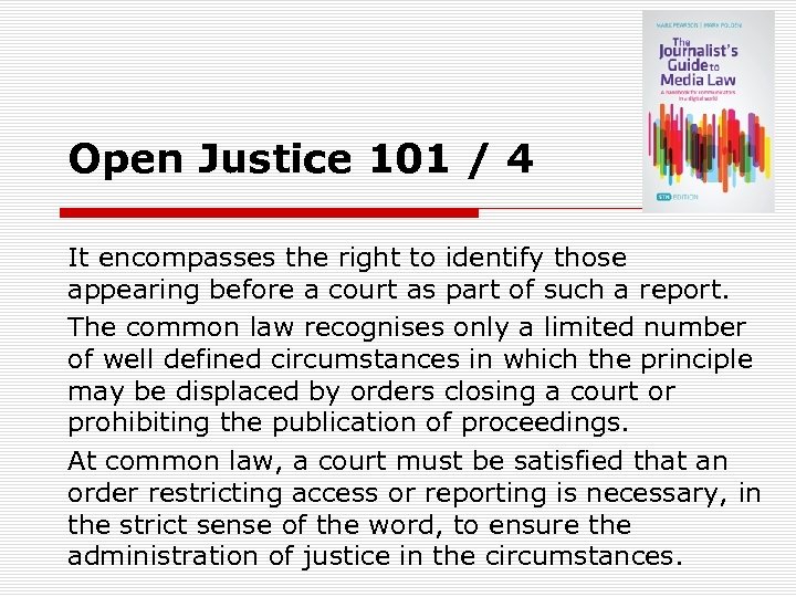 Open Justice 101 / 4 It encompasses the right to identify those appearing before
